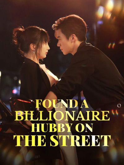 Found a Billionaire Hubby on the Street