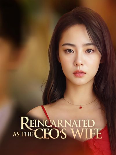 Reincarnated As the CEO's Wife