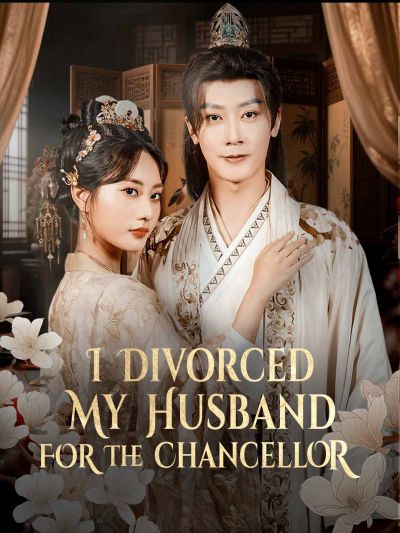 I Divorced My Husband for The Chancellor
