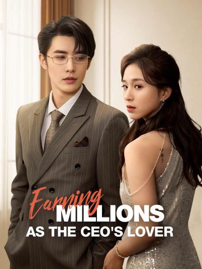 Earning Millions as the CEO's Lover