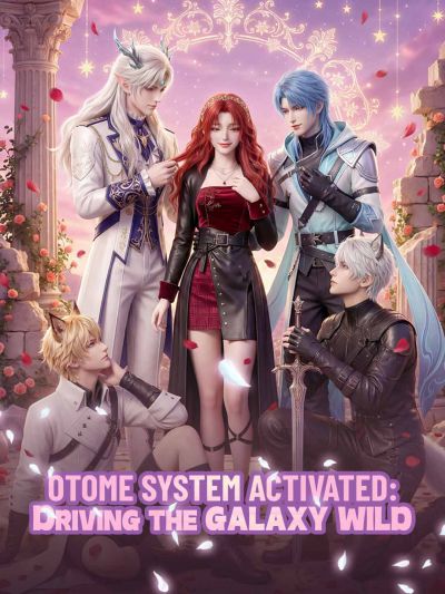 Otome System Activated: Driving the Galaxy Wild